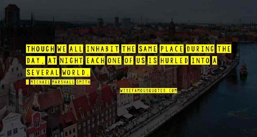 Heel Turn Quotes By Michael Marshall Smith: Though we all inhabit the same place during