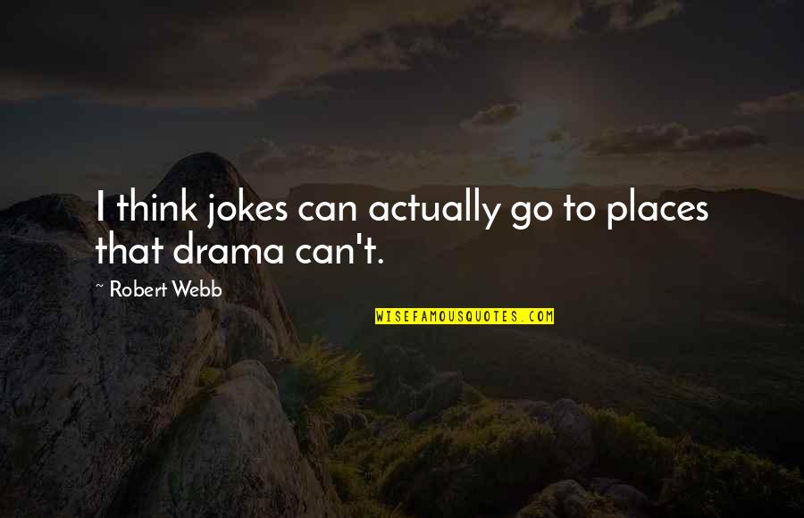 Heelal English Quotes By Robert Webb: I think jokes can actually go to places