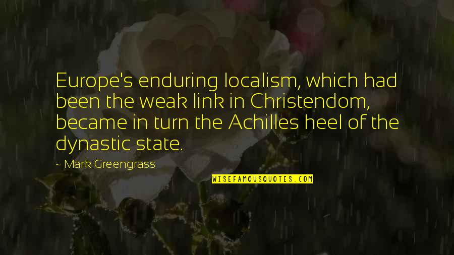 Heel'd Quotes By Mark Greengrass: Europe's enduring localism, which had been the weak