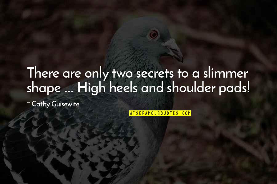 Heels High Quotes By Cathy Guisewite: There are only two secrets to a slimmer