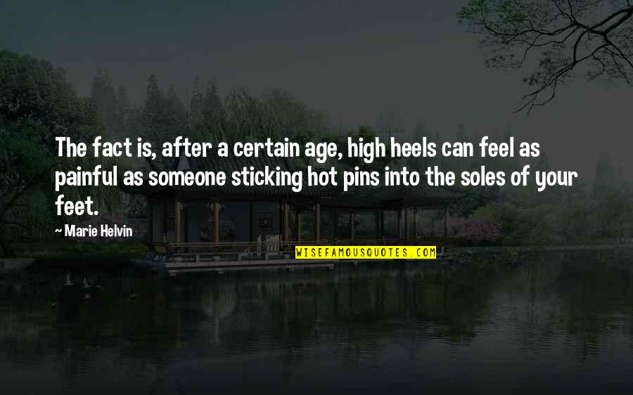 Heels High Quotes By Marie Helvin: The fact is, after a certain age, high Heels High Quotes By Marie Helvin: The fact is, after a certain age, high