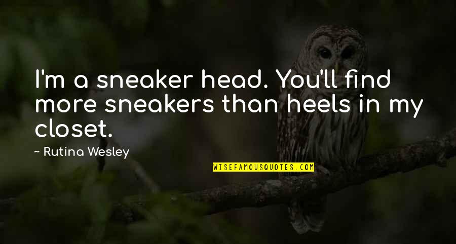 Heels Over Head Quotes By Rutina Wesley: I'm a sneaker head. You'll find more sneakers