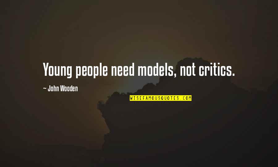 Heels Quotes And Quotes By John Wooden: Young people need models, not critics.