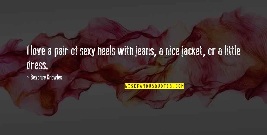 Heels Quotes By Beyonce Knowles: I love a pair of sexy heels with