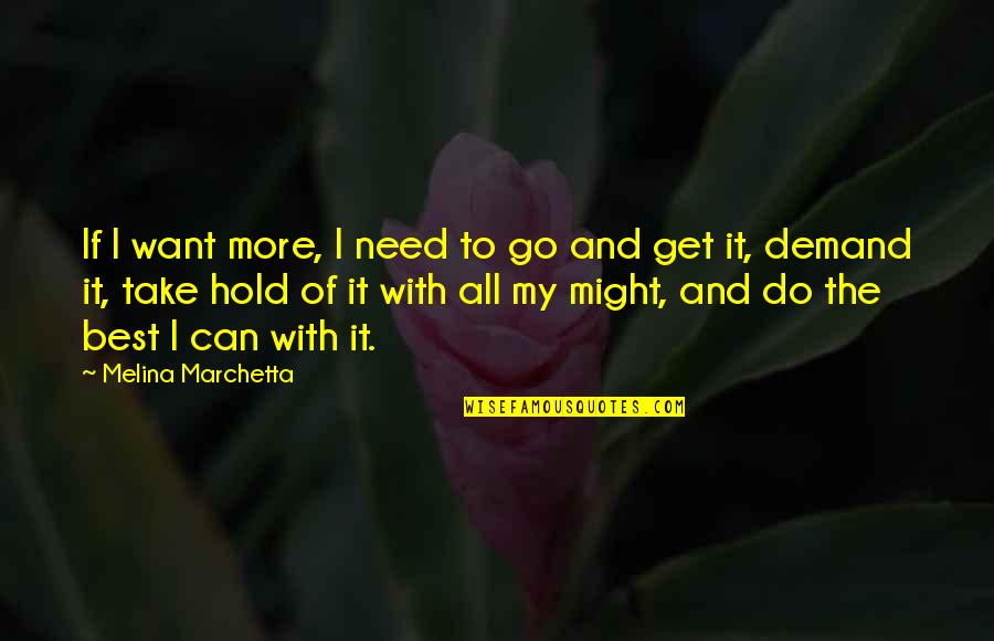 Heels To Gym Quotes By Melina Marchetta: If I want more, I need to go