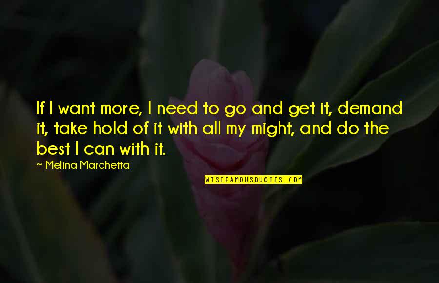 Heels To Gym Quotes By Melina Marchetta: If I want more, I need to go Heels To Gym Quotes By Melina Marchetta: If I want more, I need to go