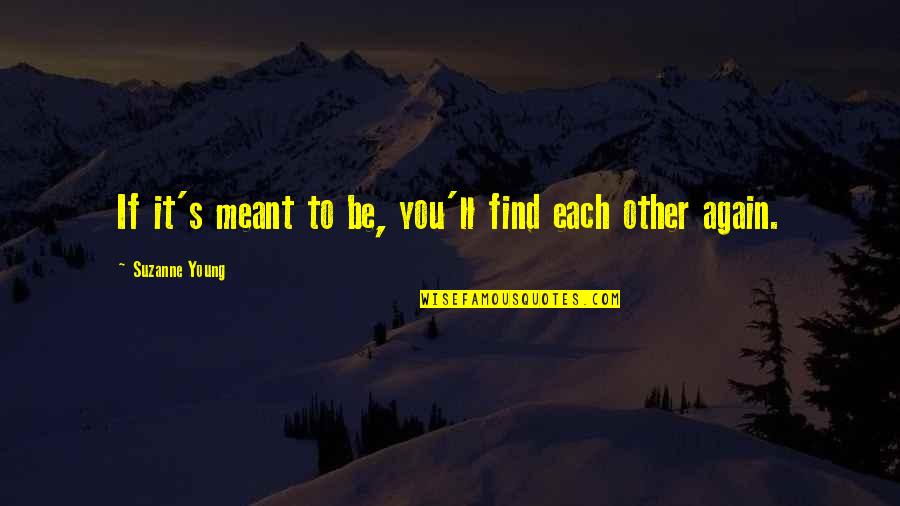 Heelsontwos Quotes By Suzanne Young: If it's meant to be, you'll find each