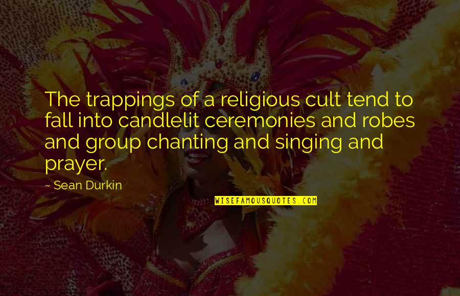 Heely Quotes By Sean Durkin: The trappings of a religious cult tend to Heely Quotes By Sean Durkin: The trappings of a religious cult tend to
