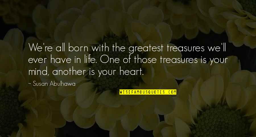 Heelys Shoe Quotes By Susan Abulhawa: We're all born with the greatest treasures we'll Heelys Shoe Quotes By Susan Abulhawa: We're all born with the greatest treasures we'll