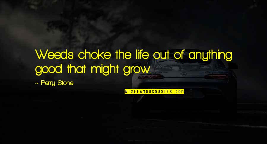 Heemskerk Juwelier Quotes By Perry Stone: Weeds choke the life out of anything good