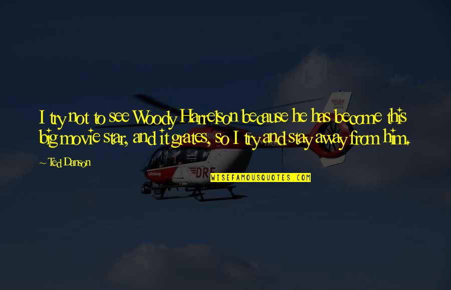 Heemskerk Juwelier Quotes By Ted Danson: I try not to see Woody Harrelson because Heemskerk Juwelier Quotes By Ted Danson: I try not to see Woody Harrelson because