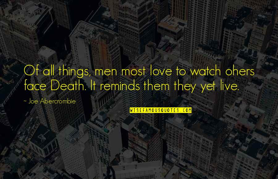 Heer Mortuary Quotes By Joe Abercrombie: Of all things, men most love to watch Heer Mortuary Quotes By Joe Abercrombie: Of all things, men most love to watch