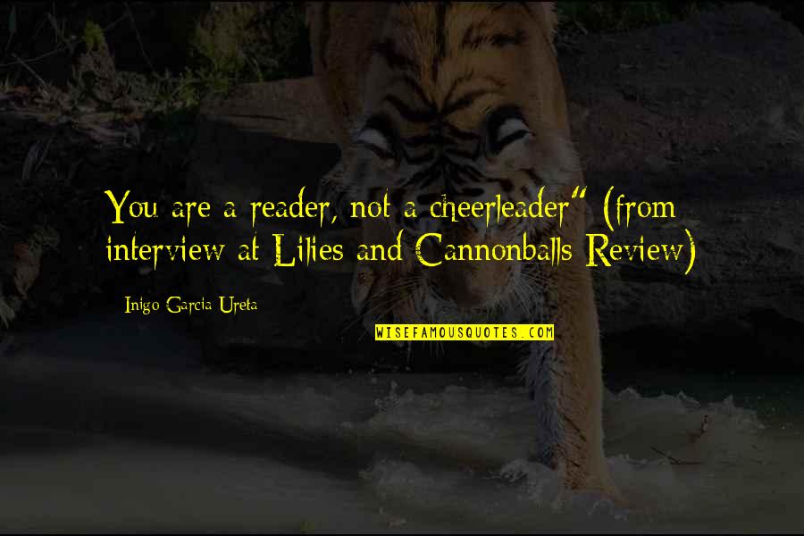 Heer Ranjha Love Quotes By Inigo Garcia Ureta: You are a reader, not a cheerleader" (from