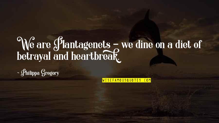 Heerde 112 Quotes By Philippa Gregory: We are Plantagenets - we dine on a Heerde 112 Quotes By Philippa Gregory: We are Plantagenets - we dine on a