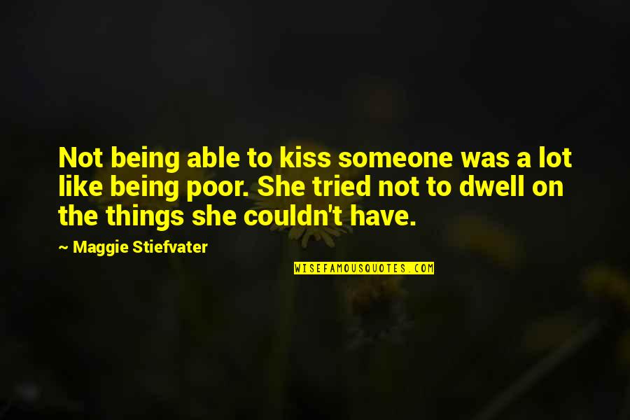 Heerdegen James Quotes By Maggie Stiefvater: Not being able to kiss someone was a