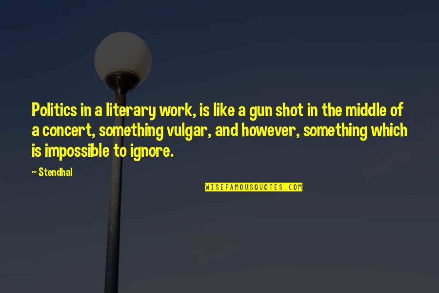 Heerema Nj Quotes By Stendhal: Politics in a literary work, is like a