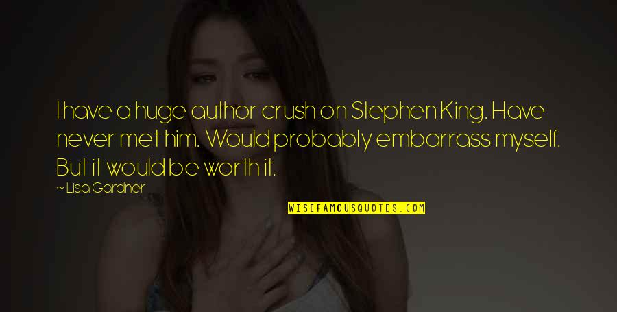 Heeringa Jessica Quotes By Lisa Gardner: I have a huge author crush on Stephen Heeringa Jessica Quotes By Lisa Gardner: I have a huge author crush on Stephen