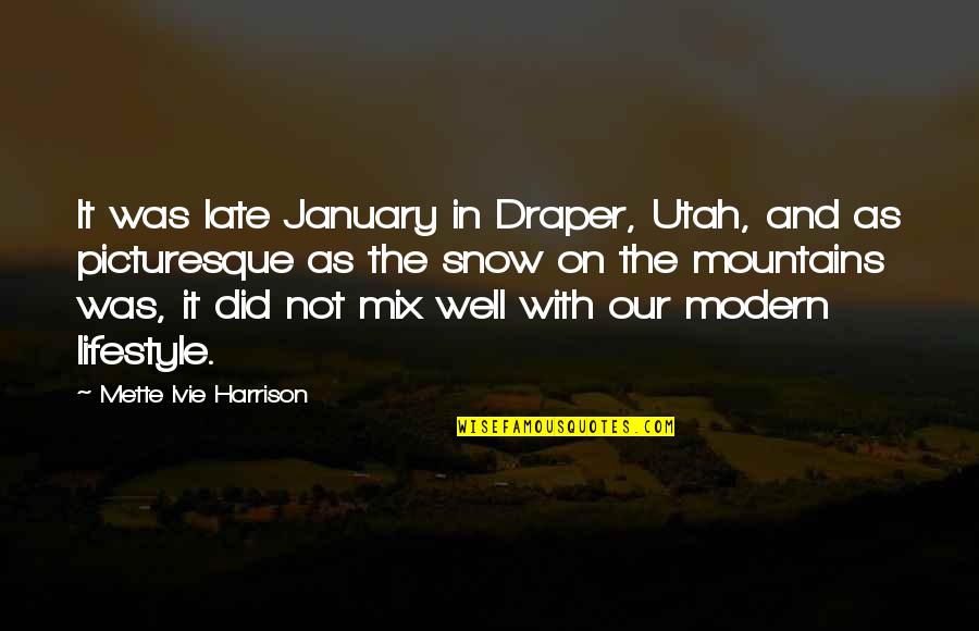Heeringa Jessica Quotes By Mette Ivie Harrison: It was late January in Draper, Utah, and Heeringa Jessica Quotes By Mette Ivie Harrison: It was late January in Draper, Utah, and