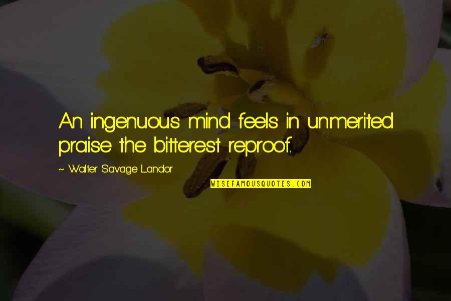Heeringa Jessica Quotes By Walter Savage Landor: An ingenuous mind feels in unmerited praise the Heeringa Jessica Quotes By Walter Savage Landor: An ingenuous mind feels in unmerited praise the