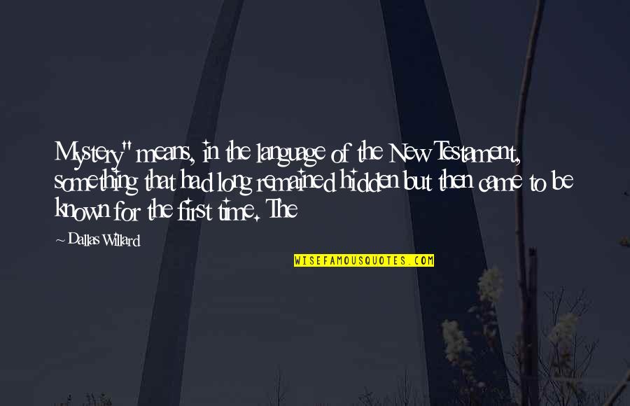 Heeringa Rullid Quotes By Dallas Willard: Mystery" means, in the language of the New Heeringa Rullid Quotes By Dallas Willard: Mystery" means, in the language of the New