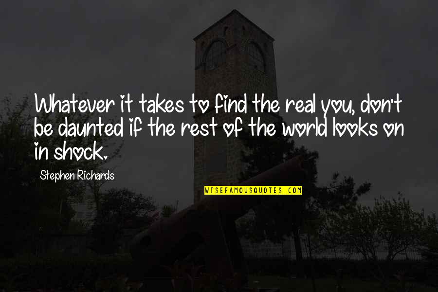 Heerlijkheid Essen Quotes By Stephen Richards: Whatever it takes to find the real you,
