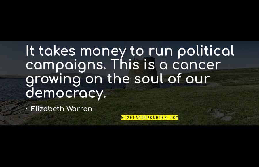 Heesacker Quotes By Elizabeth Warren: It takes money to run political campaigns. This