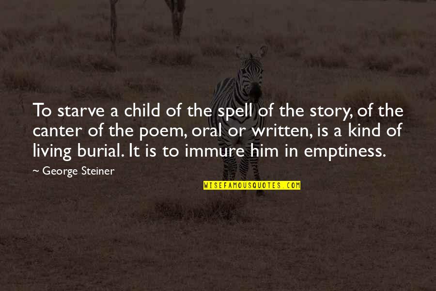 Heesakkers Motoren Quotes By George Steiner: To starve a child of the spell of Heesakkers Motoren Quotes By George Steiner: To starve a child of the spell of
