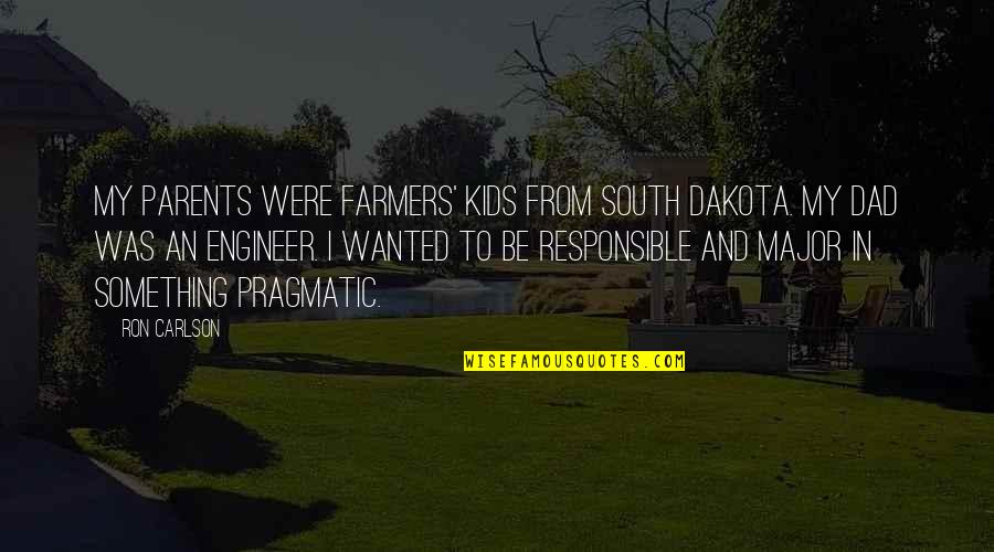 Heeth Quotes By Ron Carlson: My parents were farmers' kids from South Dakota. Heeth Quotes By Ron Carlson: My parents were farmers' kids from South Dakota.