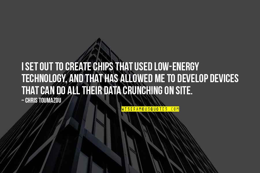 Heetopades Quotes By Chris Toumazou: I set out to create chips that used