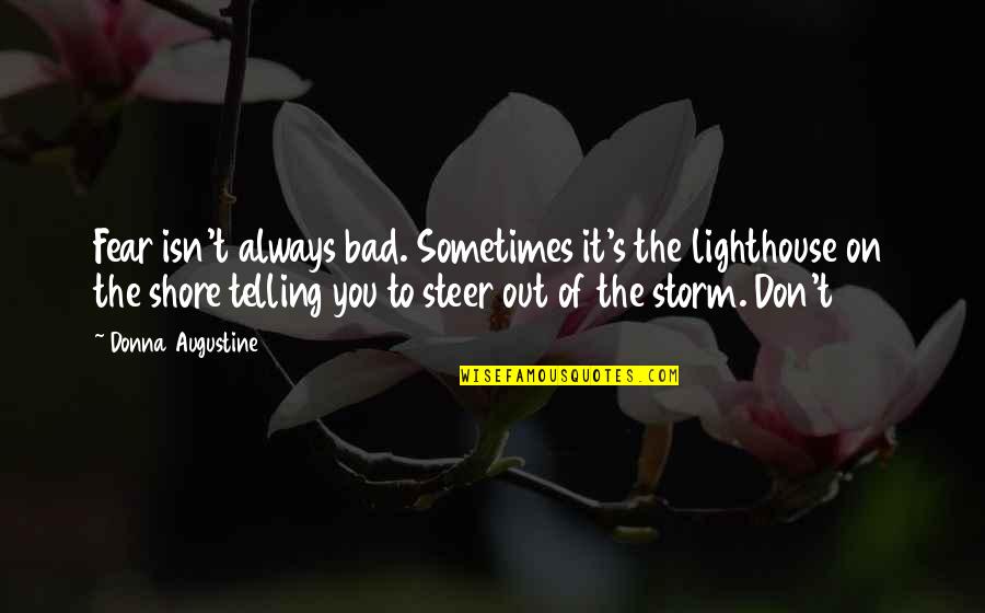 Hefa In Spanish Quotes By Donna Augustine: Fear isn't always bad. Sometimes it's the lighthouse