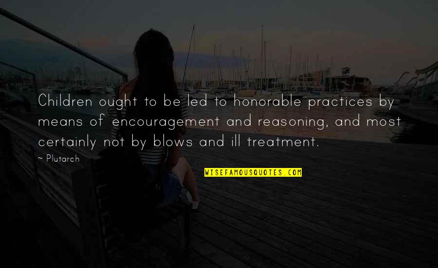 Hefa Quotes By Plutarch: Children ought to be led to honorable practices Hefa Quotes By Plutarch: Children ought to be led to honorable practices
