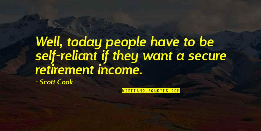 Hefajote Quotes By Scott Cook: Well, today people have to be self-reliant if