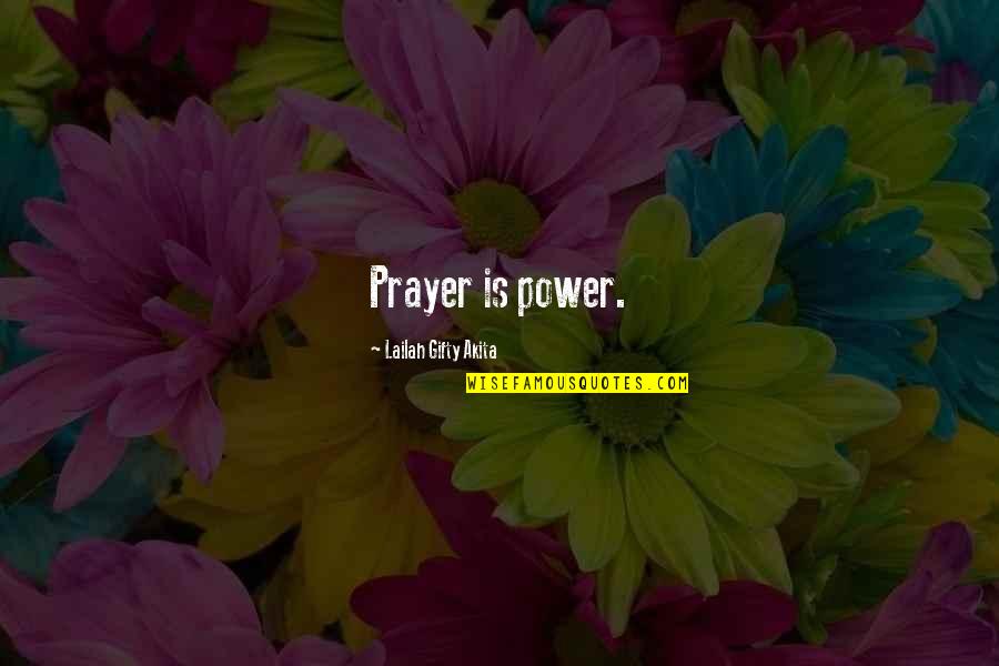 Heffalumps Quotes By Lailah Gifty Akita: Prayer is power.