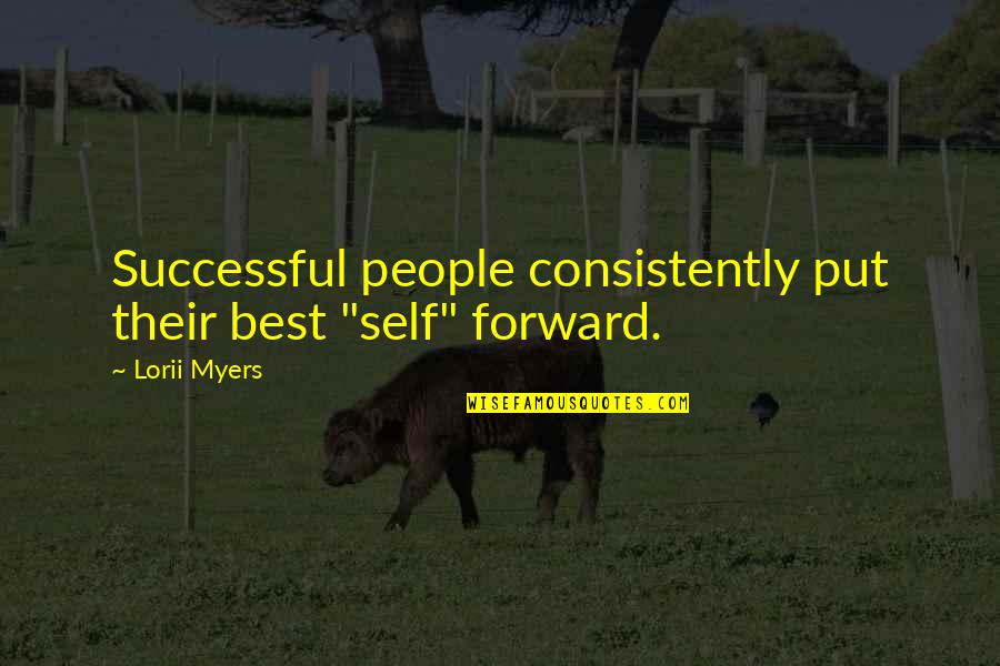 Heffalumps Quotes By Lorii Myers: Successful people consistently put their best "self" forward.