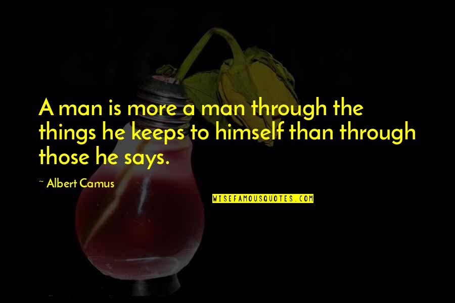 Heffen Foundation Quotes By Albert Camus: A man is more a man through the