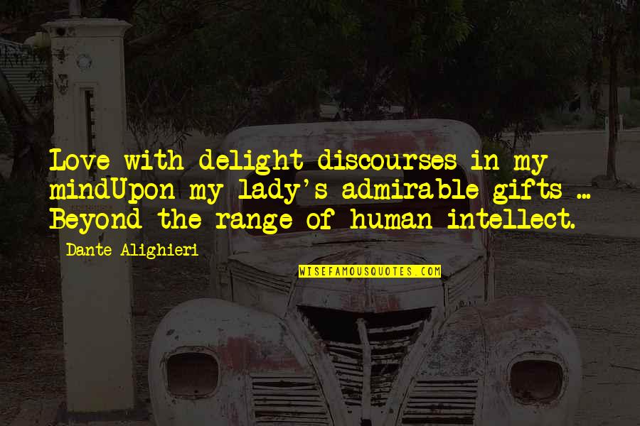 Heffer Quotes By Dante Alighieri: Love with delight discourses in my mindUpon my