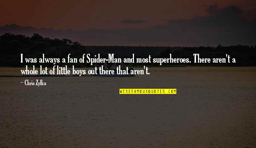 Heffernan Ford Quotes By Chris Zylka: I was always a fan of Spider-Man and
