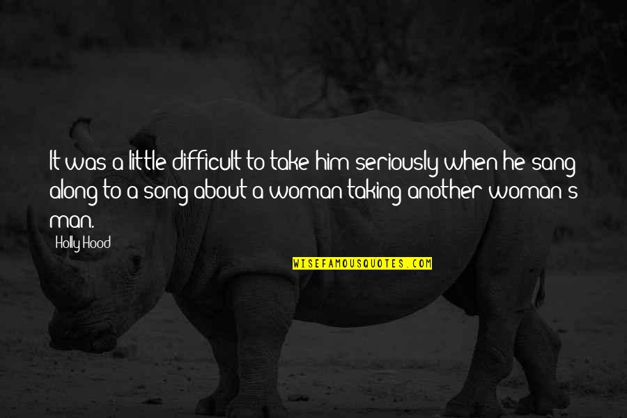 Heffley Quotes By Holly Hood: It was a little difficult to take him Heffley Quotes By Holly Hood: It was a little difficult to take him
