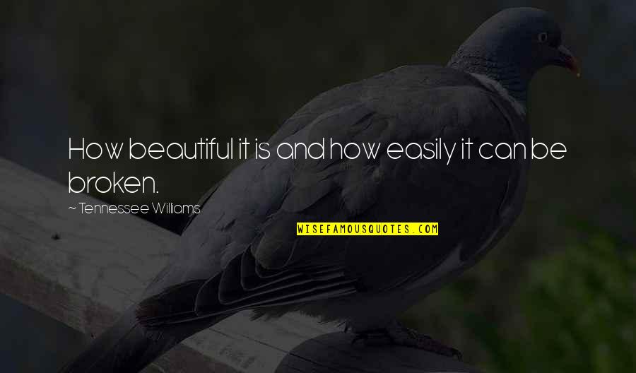 Heffley Quotes By Tennessee Williams: How beautiful it is and how easily it Heffley Quotes By Tennessee Williams: How beautiful it is and how easily it