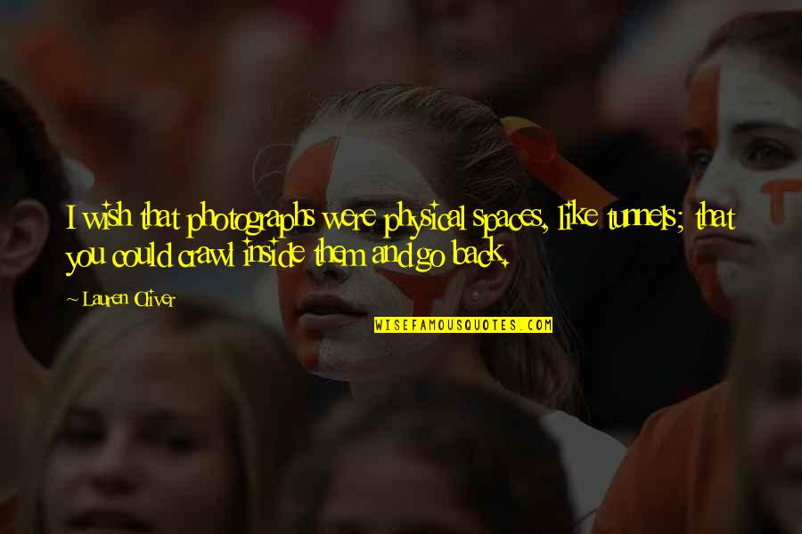 Heftiger Quotes By Lauren Oliver: I wish that photographs were physical spaces, like Heftiger Quotes By Lauren Oliver: I wish that photographs were physical spaces, like