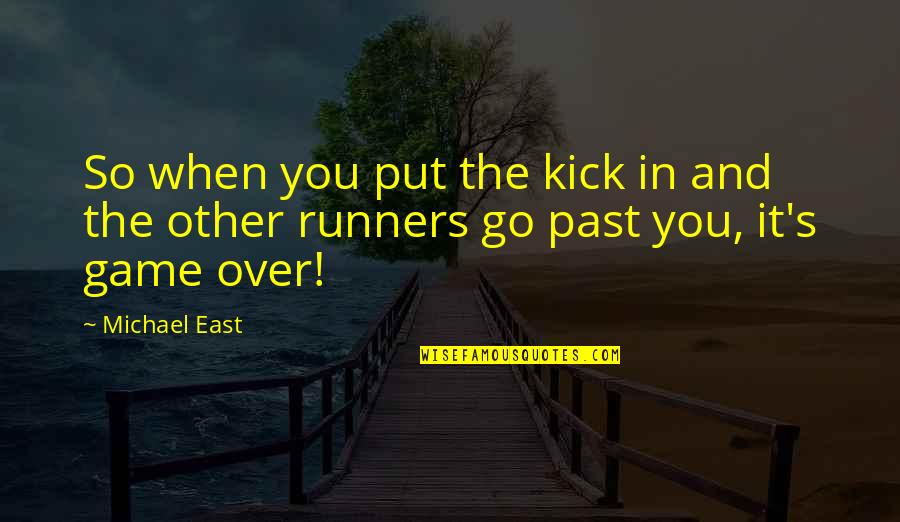 Heftys Coney Quotes By Michael East: So when you put the kick in and