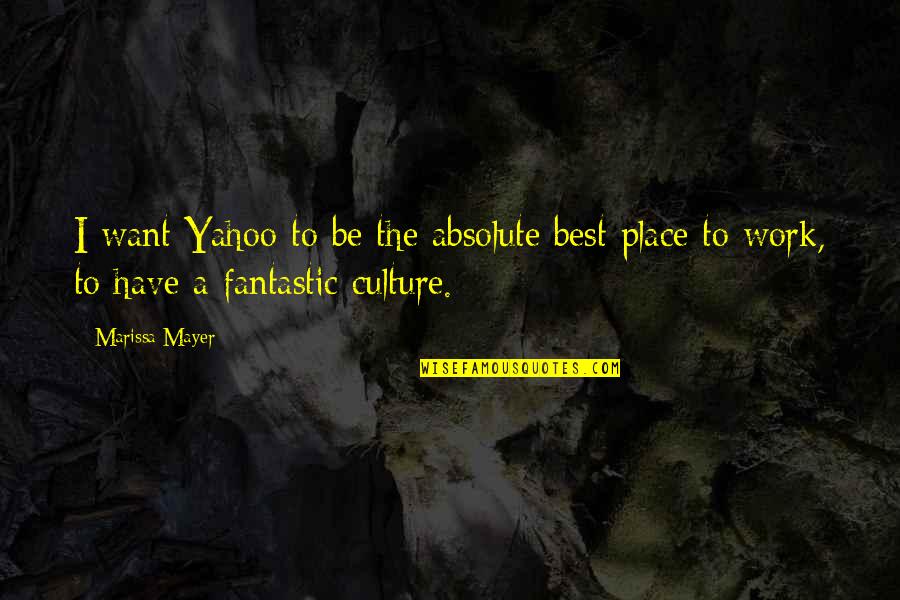 Hefziba Beula Quotes By Marissa Mayer: I want Yahoo to be the absolute best