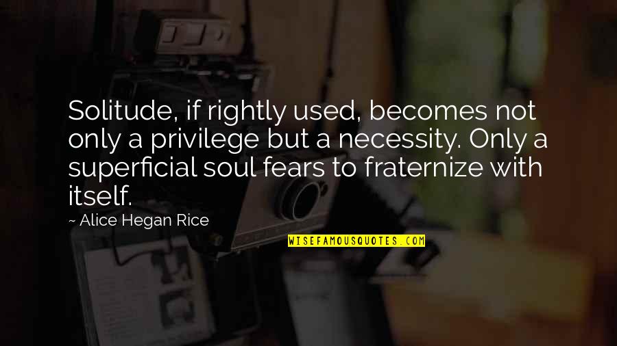 Hegan Quotes By Alice Hegan Rice: Solitude, if rightly used, becomes not only a