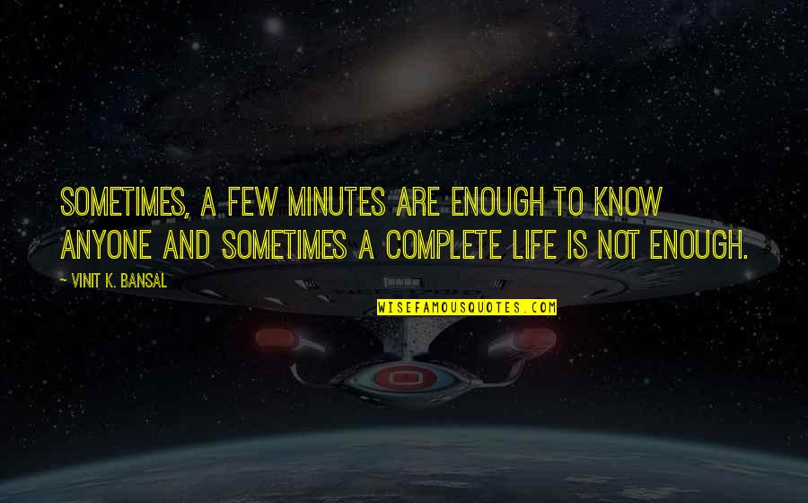 Hegartys Antiques Quotes By Vinit K. Bansal: Sometimes, a few minutes are enough to know