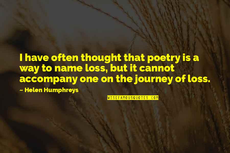 Hegbert Sullivan Quotes By Helen Humphreys: I have often thought that poetry is a