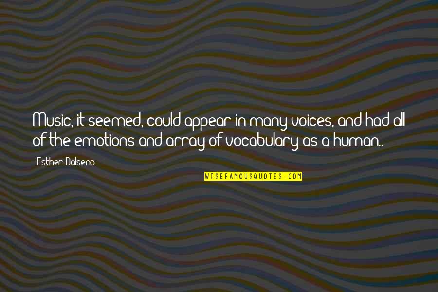 Hegedu Ic Quotes By Esther Dalseno: Music, it seemed, could appear in many voices, Hegedu Ic Quotes By Esther Dalseno: Music, it seemed, could appear in many voices,