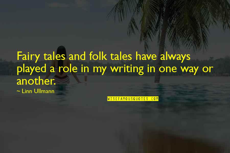 Hegedu Ic Quotes By Linn Ullmann: Fairy tales and folk tales have always played