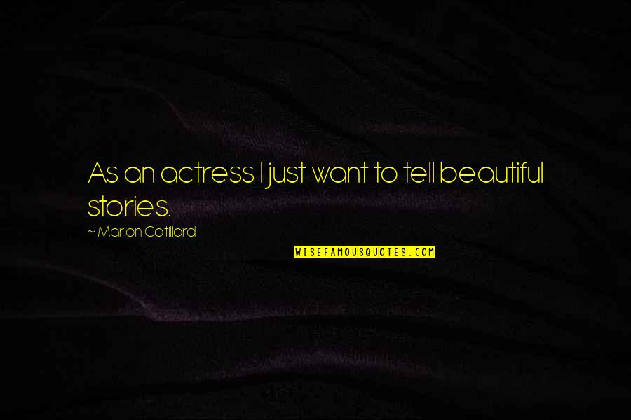 Hegedus Hardscape Quotes By Marion Cotillard: As an actress I just want to tell Hegedus Hardscape Quotes By Marion Cotillard: As an actress I just want to tell