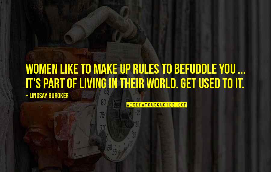 Hegehogs Quotes By Lindsay Buroker: Women like to make up rules to befuddle Hegehogs Quotes By Lindsay Buroker: Women like to make up rules to befuddle
