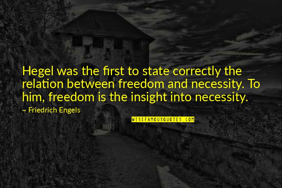 Hegel Freedom Quotes By Friedrich Engels: Hegel was the first to state correctly the